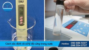 Cách xác định và xử lý độ cứng trong nước