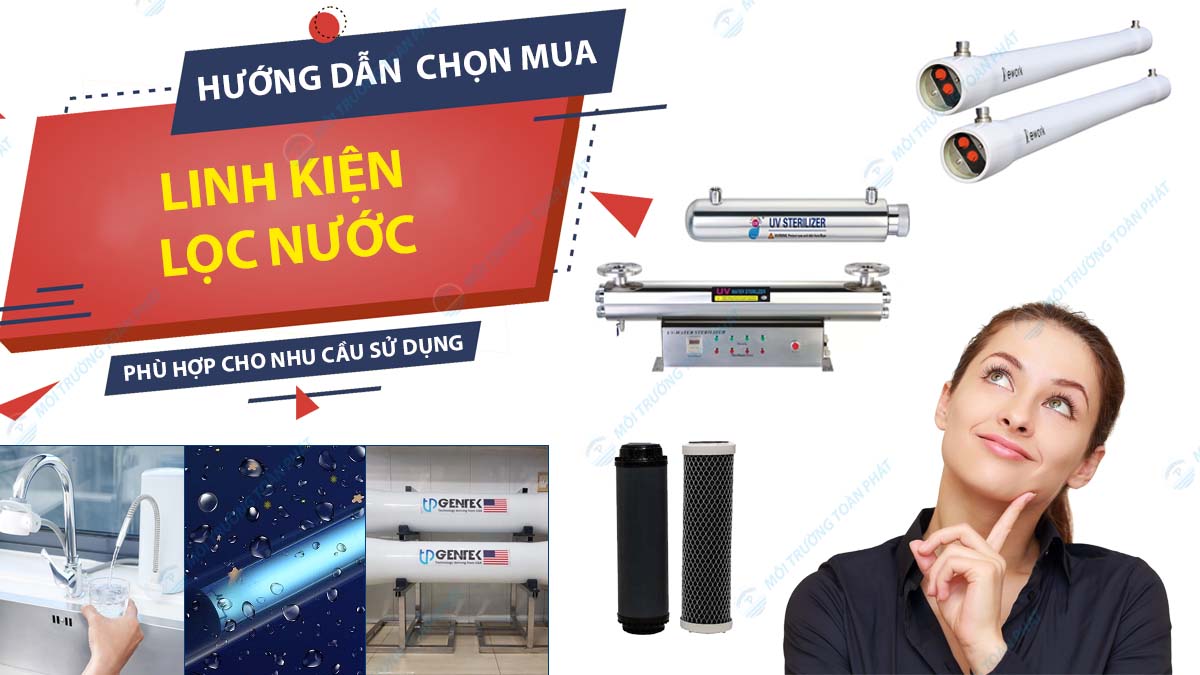 huong-dan-mua-linh-kien-loc-nuoc-phu-hop-voi-nhu-cau-su-dung