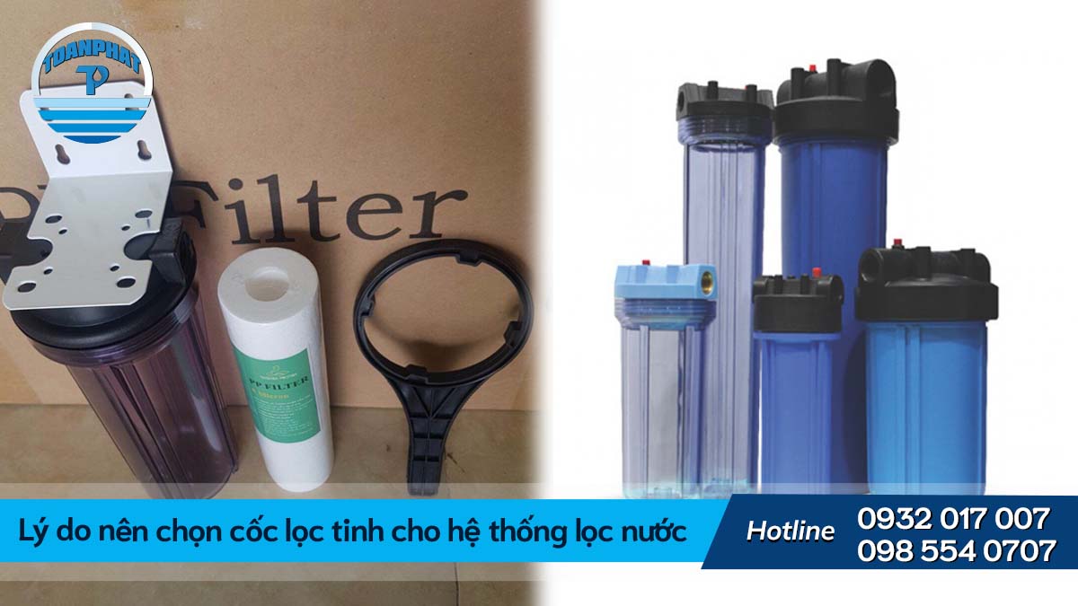 Lý do nên chọn cốc lọc tinh cho hệ thống lọc nước