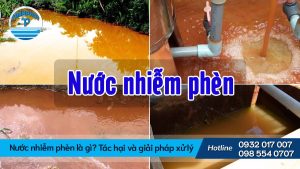 Nước nhiễm phèn là gì? Tác hại và giải pháp xử lý